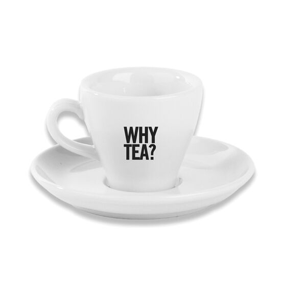 Why Tea? Why Not. Cup & Saucer