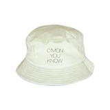 C'MON YOU KNOW Embroidered Bucket Hat White